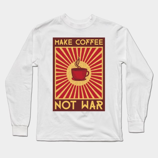 Make coffee not war Long Sleeve T-Shirt by mateusquandt